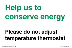 Help us to conserve energy - Please do not adjust temperature thermostat